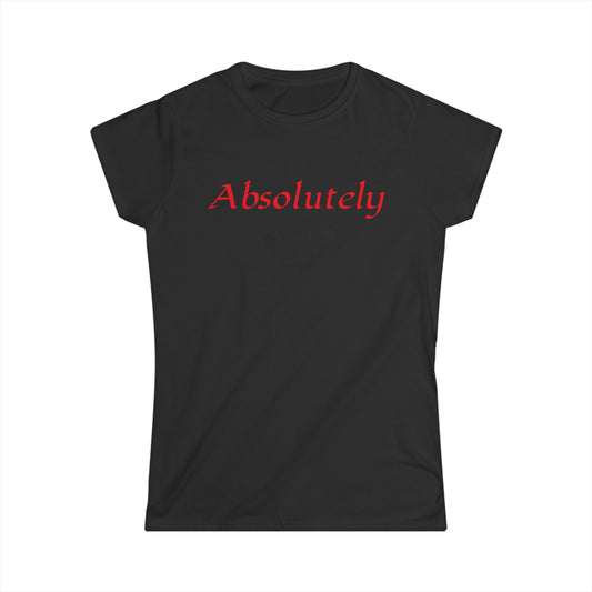 "Absolutely NOT" Women's Graphic Tee - Funny Slogan Casual Shirt