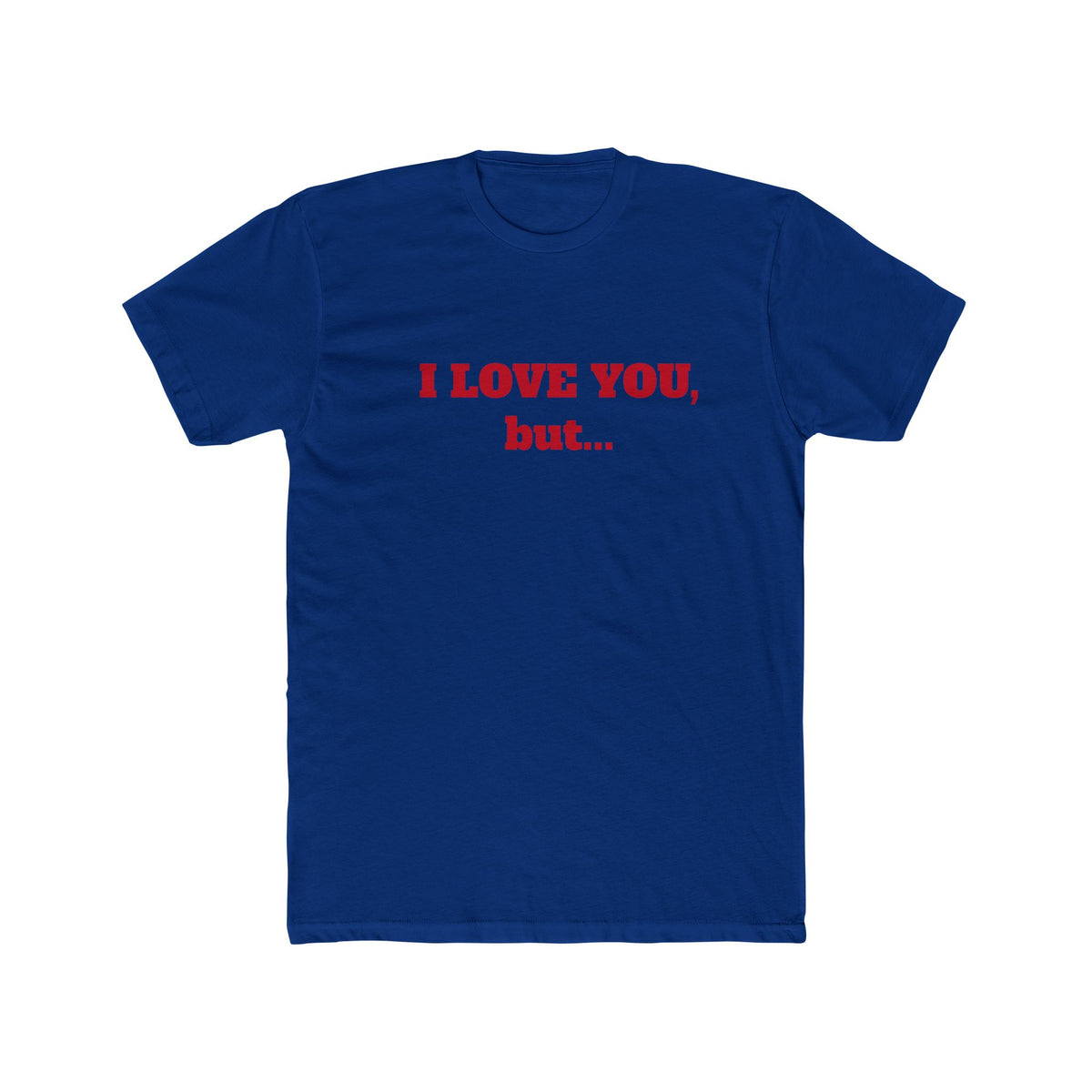 I Love You, But... T‑Shirt — Minimalist Funny Relationship Tee