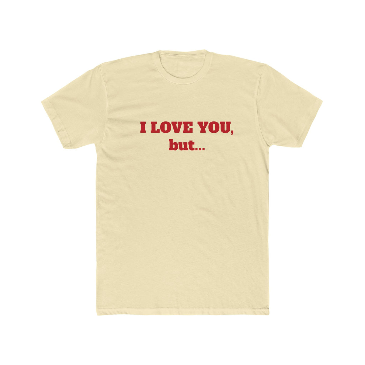 I Love You, But... T‑Shirt — Minimalist Funny Relationship Tee