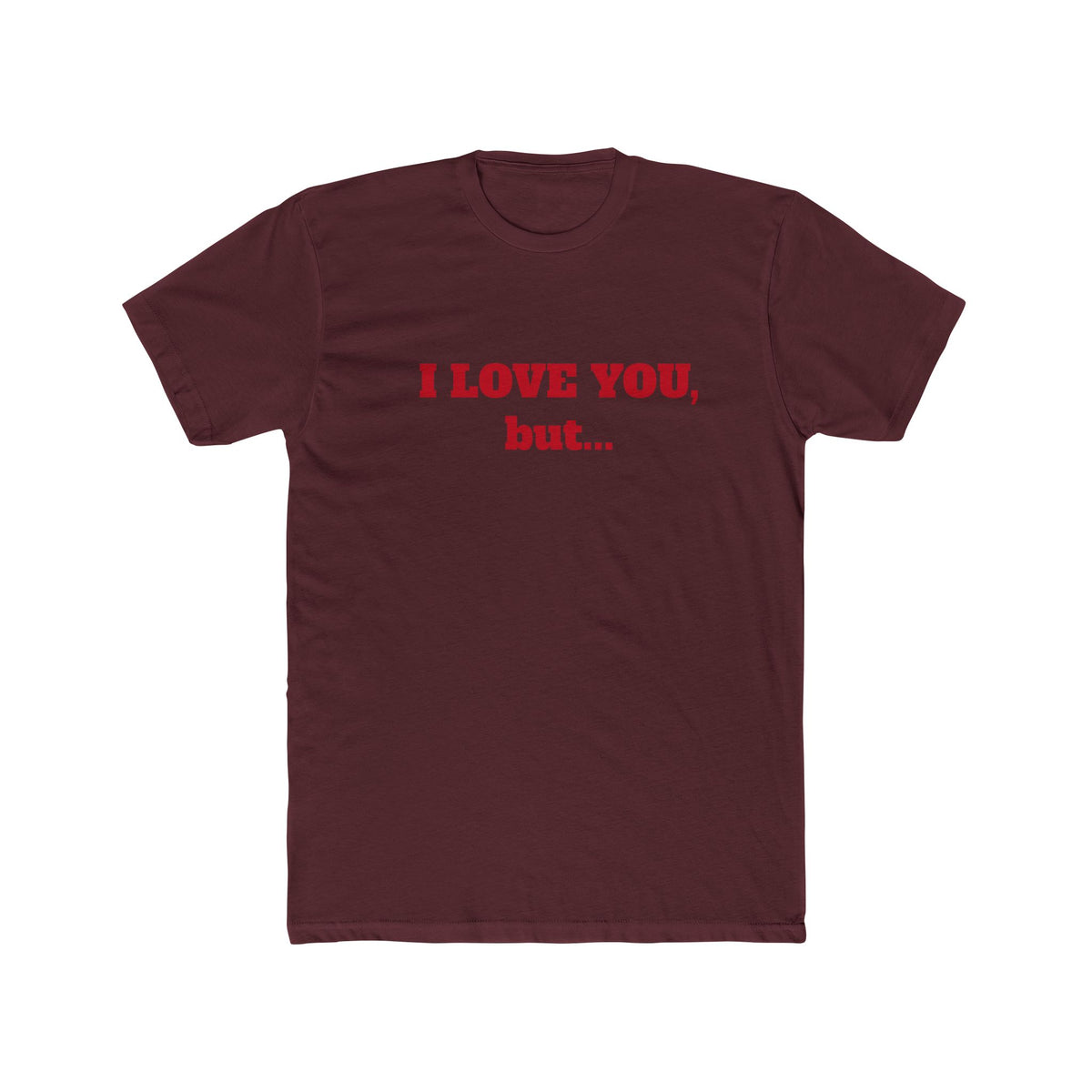 I Love You, But... T‑Shirt — Minimalist Funny Relationship Tee