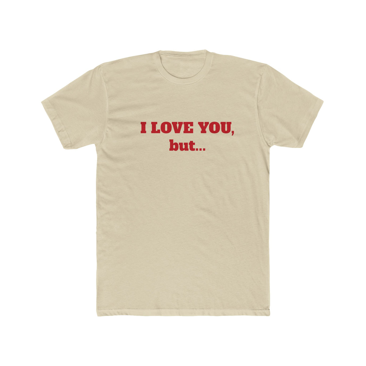 I Love You, But... T‑Shirt — Minimalist Funny Relationship Tee
