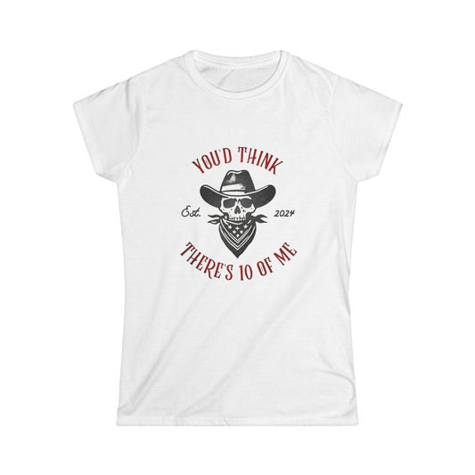 Skull Cowboy Tee - "You'd Think There's 10 of Me" Women's Graphic Shirt