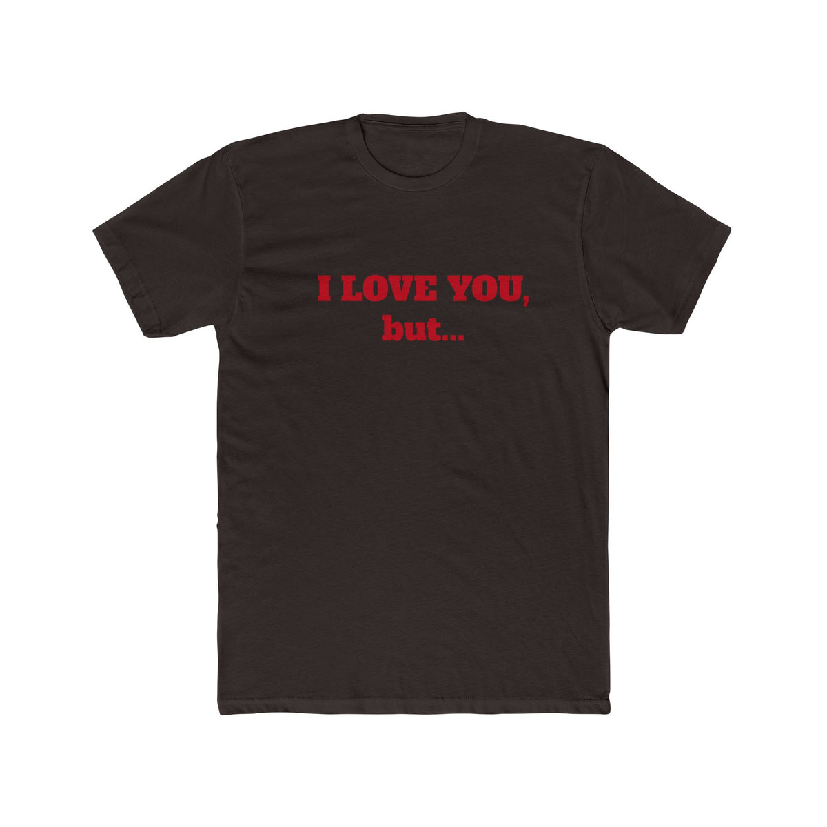 I Love You, But... T‑Shirt — Minimalist Funny Relationship Tee