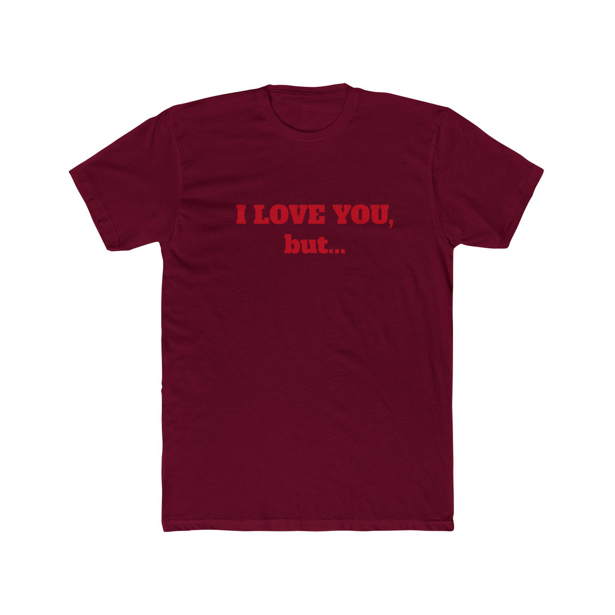 I Love You, But... T‑Shirt — Minimalist Funny Relationship Tee