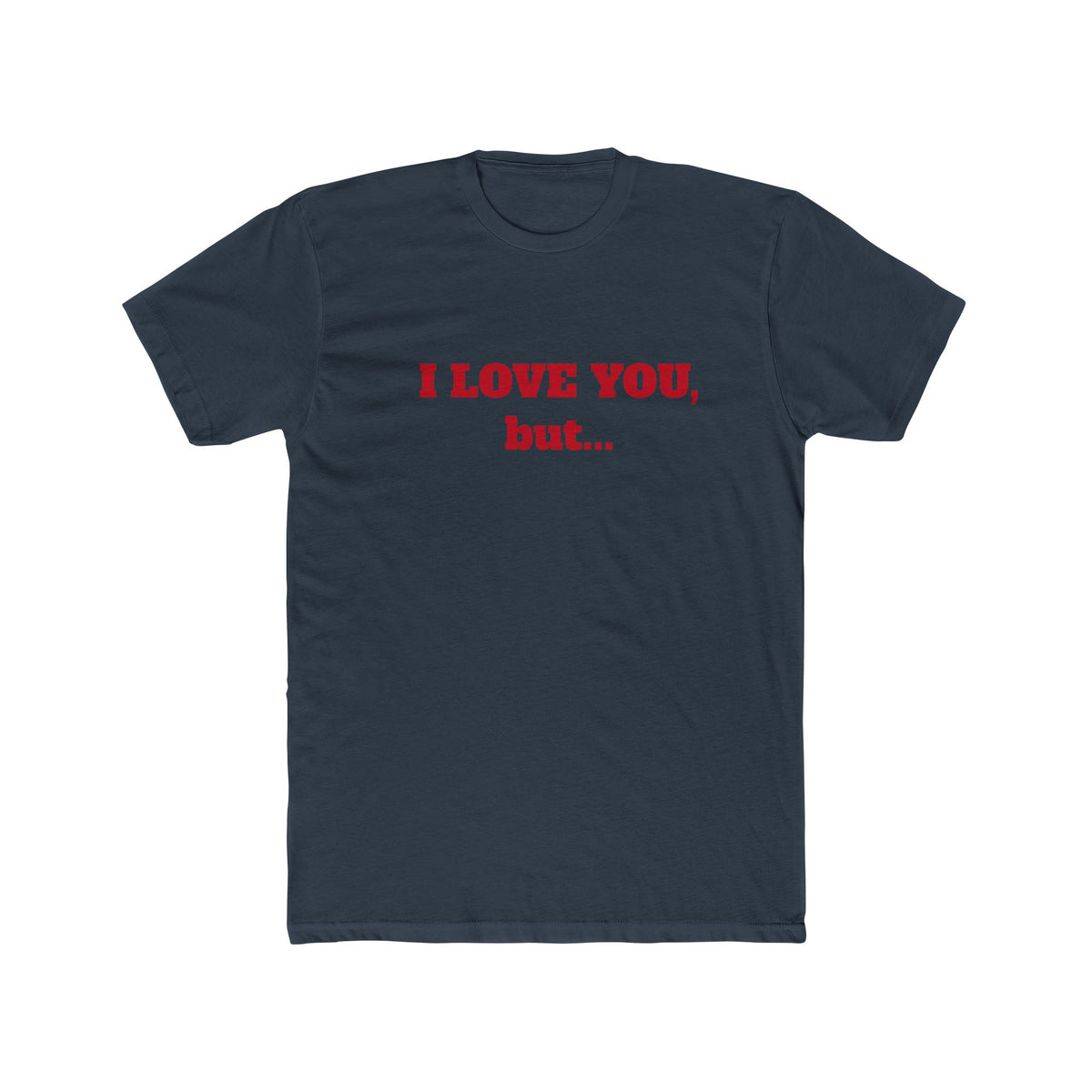 I Love You, But... T‑Shirt — Minimalist Funny Relationship Tee