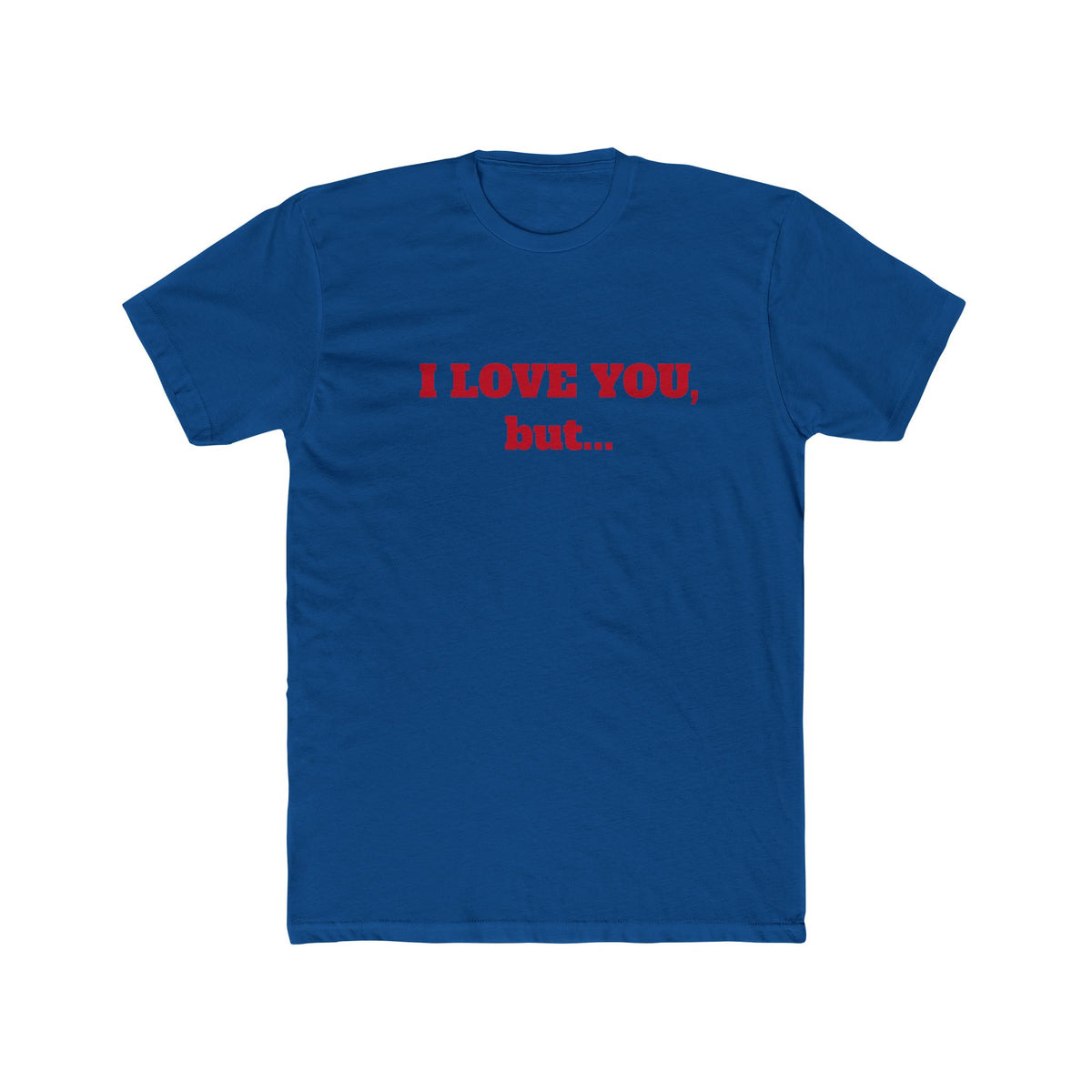 I Love You, But... T‑Shirt — Minimalist Funny Relationship Tee