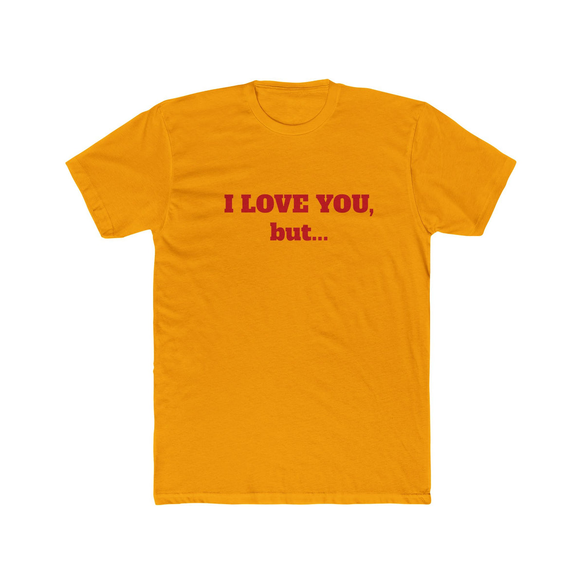 I Love You, But... T‑Shirt — Minimalist Funny Relationship Tee