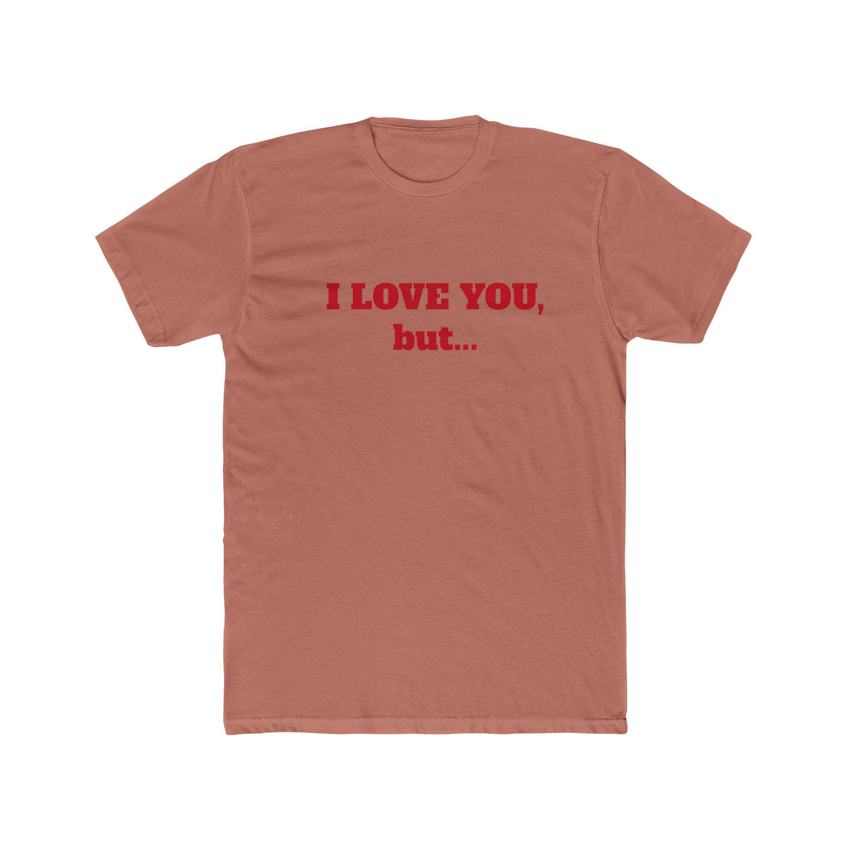 I Love You, But... T‑Shirt — Minimalist Funny Relationship Tee