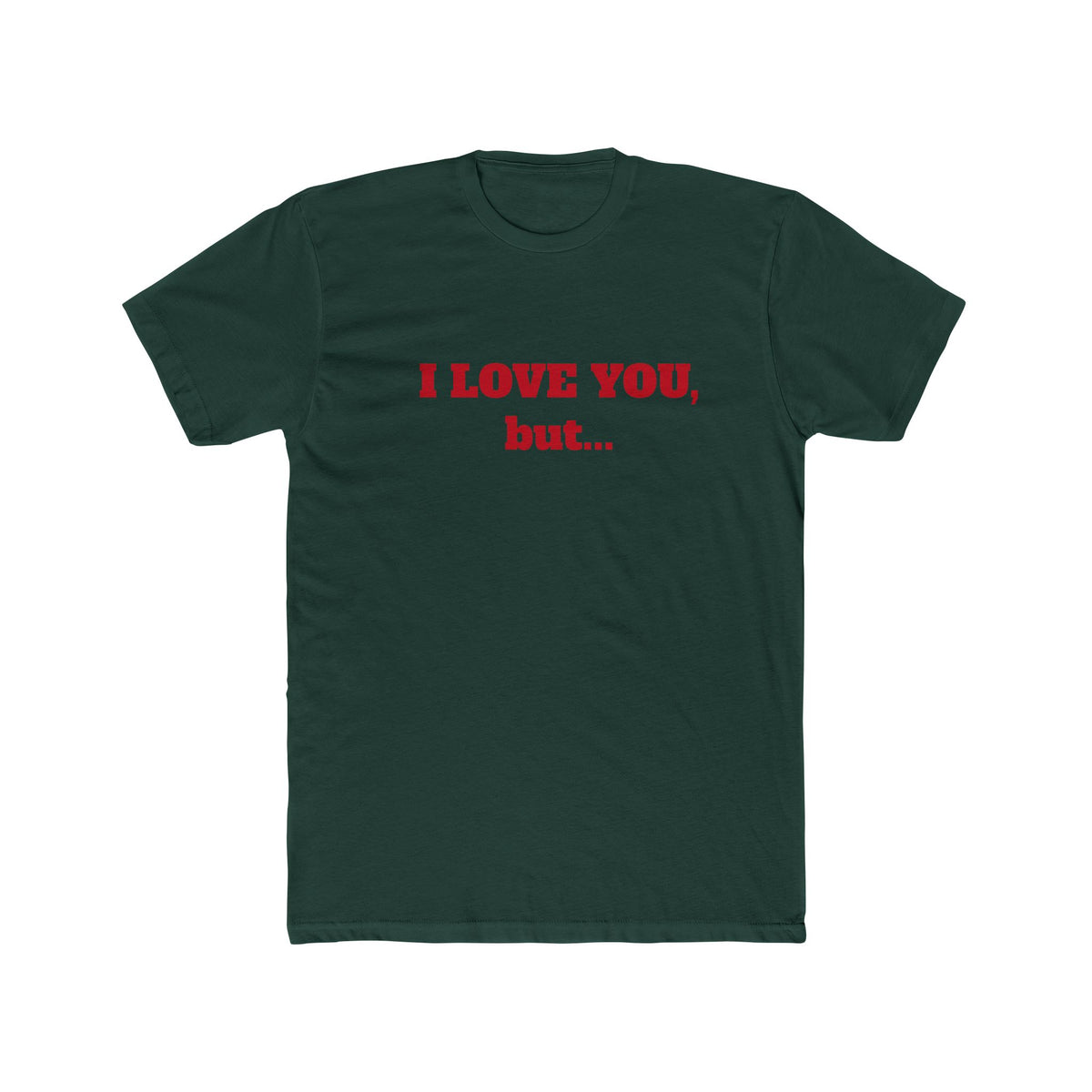 I Love You, But... T‑Shirt — Minimalist Funny Relationship Tee