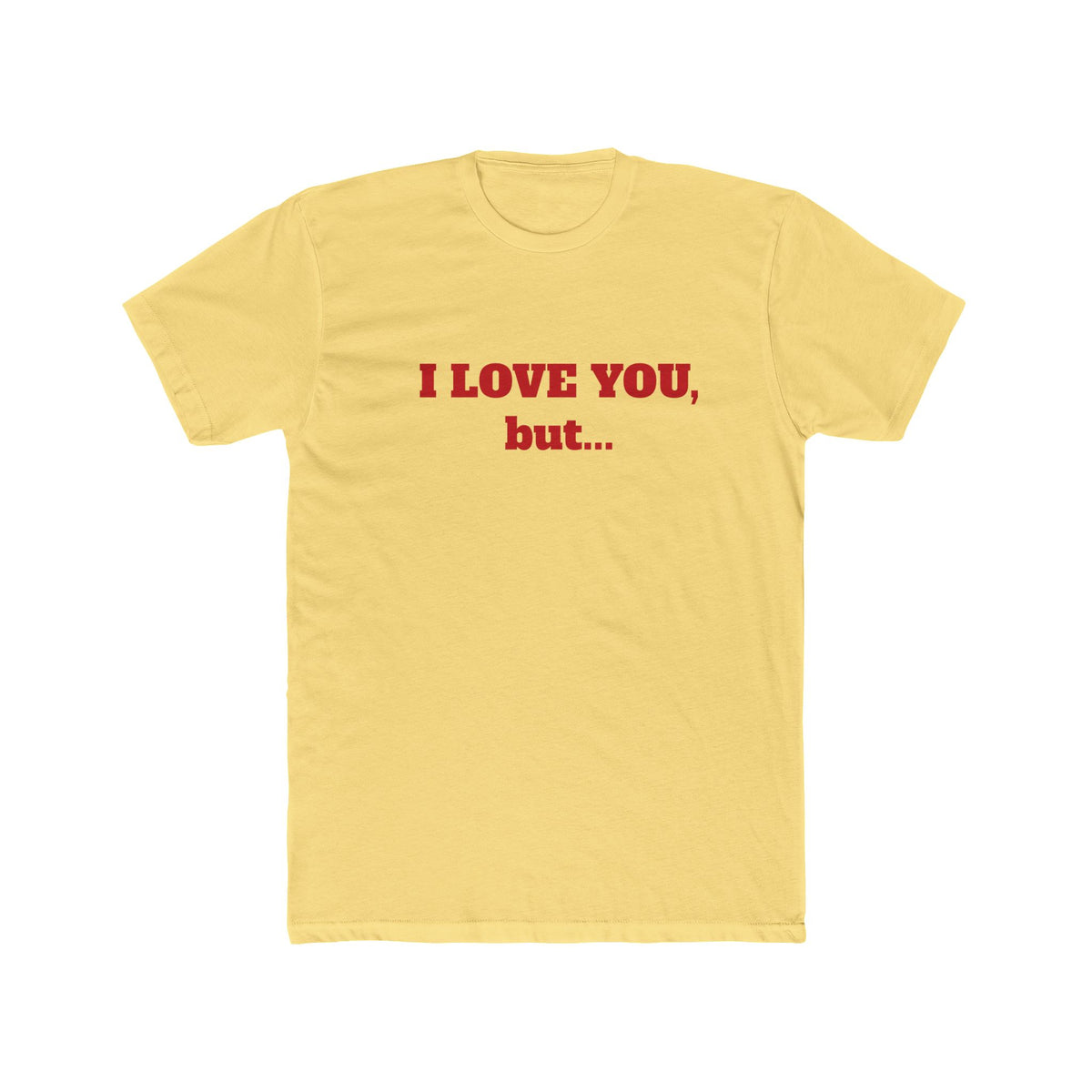 I Love You, But... T‑Shirt — Minimalist Funny Relationship Tee
